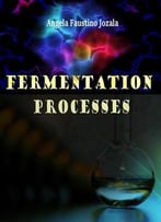 Fermentation Processes Ed. By Angela Faustino Jozala