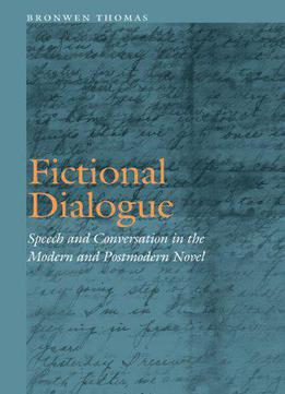 Fictional Dialogue: Speech And Conversation In The Modern And Postmodern Novel (frontiers Of Narrative)