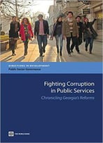 Fighting Corruption In Public Services: Chronicling Georgia's Reforms (Directions In Development)