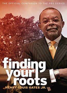 Finding Your Roots: The Official Companion To The Pbs Series