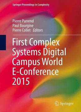 First Complex Systems Digital Campus World E-conference 2015