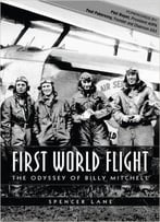 First World Flight: The Odyssey Of Billy Mitchell