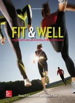 Fit & Well: Core Concepts And Labs In Physical Fitness And Wellness, 11 Edition