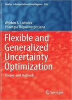 Flexible And Generalized Uncertainty Optimization: Theory And Methods