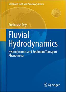 Fluvial Hydrodynamics: Hydrodynamic And Sediment Transport Phenomena