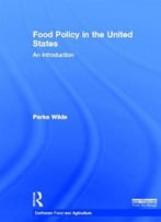Food Policy In The United States: An Introduction (Earthscan Food And Agriculture)