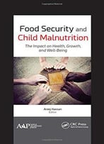 Food Security And Child Malnutrition: The Impact On Health, Growth, And Well-Being