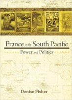 France In The South Pacific: Power And Politics