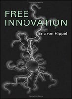 Free Innovation (Mit Press)