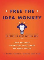 Free The Idea Monkey... To Focus On What Matters Most!