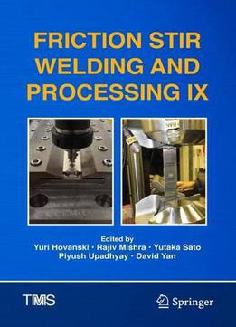 Friction Stir Welding And Processing Ix (the Minerals, Metals & Materials Series)