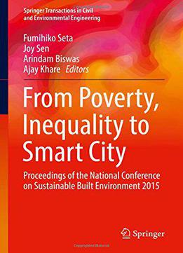 From Poverty, Inequality To Smart City: Proceedings Of The National Conference On Sustainable Built Environment 2015