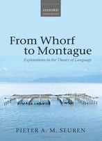 From Whorf To Montague: Explorations In The Theory Of Language