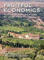 Fruitful Economics: Papers In Honor Of And By Jean-Paul Fitoussi