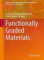 Functionally Graded Materials (Topics In Mining, Metallurgy And Materials Engineering)