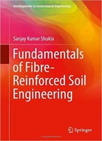 Fundamentals Of Fibre-Reinforced Soil Engineering