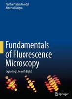 Fundamentals Of Fluorescence Microscopy: Exploring Life With Light