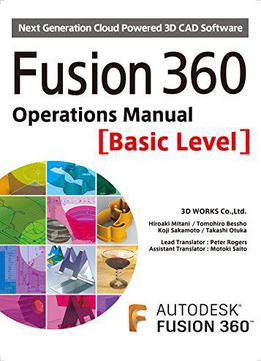 Fusion 360 Operations Manual [basic Level]: Next Generation Cloud Powered 3d Cad Software