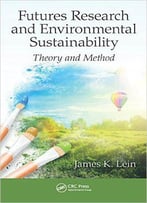 Futures Research And Environmental Sustainability: Theory And Method