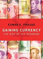 Gaining Currency: The Rise Of The Renminbi