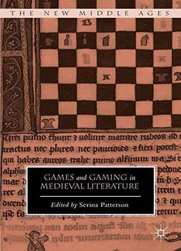 Games And Gaming In Medieval Literature (the New Middle Ages)