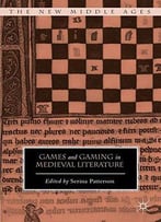 Games And Gaming In Medieval Literature (The New Middle Ages)