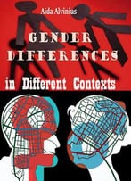 Gender Differences In Different Contexts Ed. By Aida Alvinius