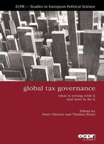 Global Tax Governance: What's Wrong, And How To Fix It