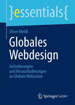 Globales Webdesign: Anforderungen Und Herausforderungen An Globale Webseiten (essentials) (german Edition)