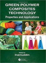 Green Polymer Composites Technology: Properties And Applications