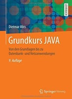 Grundkurs Java: Von Den Grundlagen Bis Zu Datenbank- Und Netzanwendungen