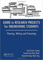 Guide To Research Projects For Engineering Students: Planning, Writing And Presenting