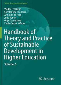 Handbook Of Theory And Practice Of Sustainable Development In Higher Education: Volume 2 (world Sustainability Series)
