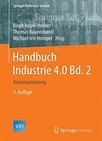 Handbuch Industrie 4.0 Bd.2: Automatisierung