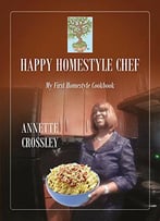 Happy Homestyle Chef: My First Homestyle Cookbook