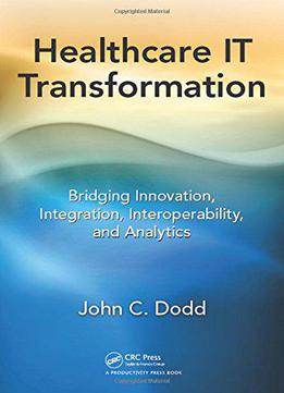 Healthcare It Transformation: Bridging Innovation, Integration, Interoperability, And Analytics