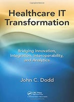 Healthcare It Transformation: Bridging Innovation, Integration, Interoperability, And Analytics