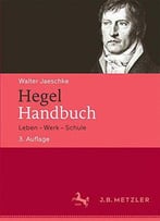 Hegel-Handbuch: Leben - Werk - Schule, 3. Auflage