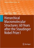 Hierarchical Macromolecular Structures: 60 Years After The Staudinger Nobel Prize I