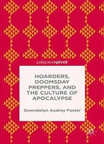 Hoarders, Doomsday Preppers, And The Culture Of Apocalypse