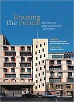 Housing The Future: Alternative Approaches For Tomorrow
