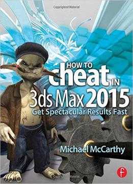How To Cheat In 3ds Max 2015: Get Spectacular Results Fast