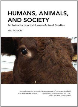 Humans, Animals, And Society: An Introduction To Human-animal Studies