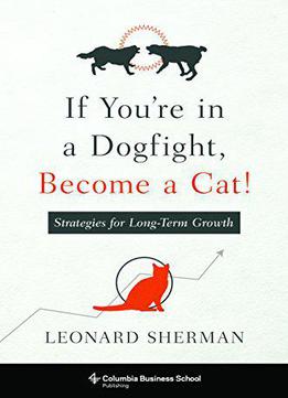 If You're In A Dogfight, Become A Cat!: Strategies For Long-term Growth