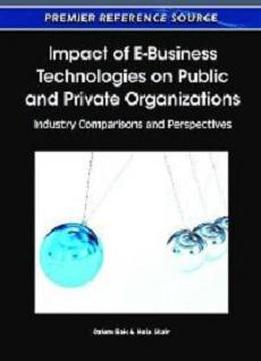 Impact Of E-business Technologies On Public And Private Organizations: Industry Comparisons And Perspectives