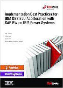 Implementation Best Practices For Ibm Db2 Blu Acceleration With Sap Bw On Ibm Power Systems