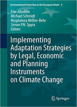 Implementing Adaptation Strategies By Legal, Economic And Planning Instruments On Climate Change