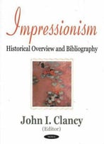 Impressionism: Historical Overview And Bibliography