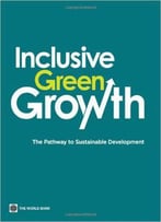 Inclusive Green Growth: The Pathway To Sustainable Development