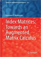Index Matrices: Towards An Augmented Matrix Calculus